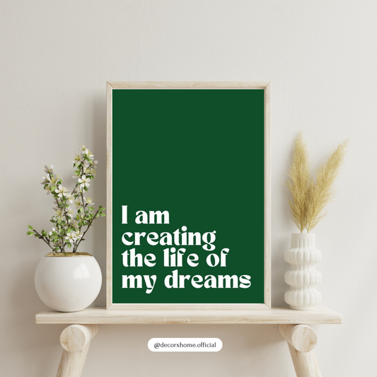 I Am Creating the Life of My Dreams – Empowering Typography Motivational Wall Poster