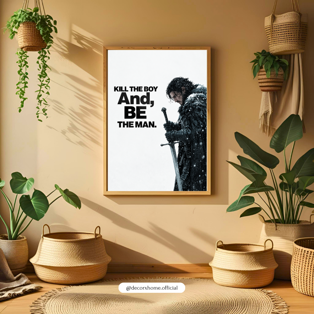 Kill the Boy, Be the Man – Jon Snow Inspirational Wall Poster | Decorexhome