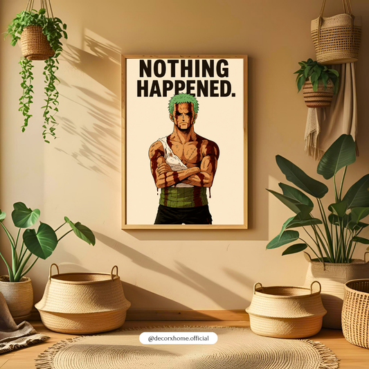 Nothing Happened. – Roronoa Zoro Anime Motivational Poster | Premium Wall Art by DecorxHome