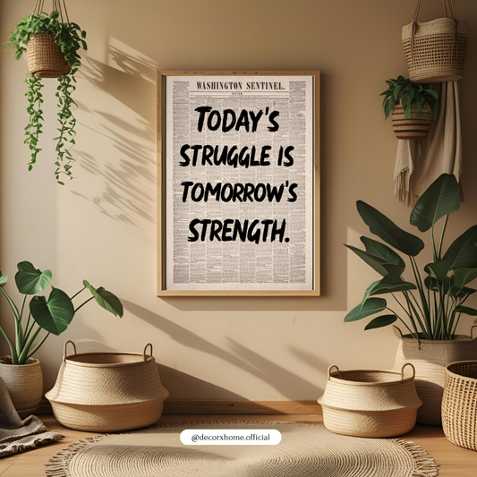 Today's Struggle Is Tomorrow's Strength Motivational Quote Poster – Vintage Newspaper Typography Wall Art | Decorxhome