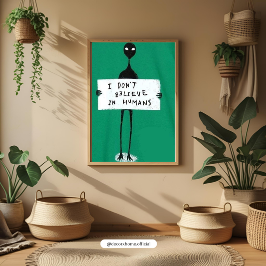 “I Don’t Believe in Humans” – Quirky Quote Wall Poster by Decorxhome