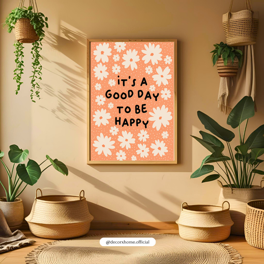 Decorxhome – It’s A Good Day To Be Happy Floral Wall Art Poster