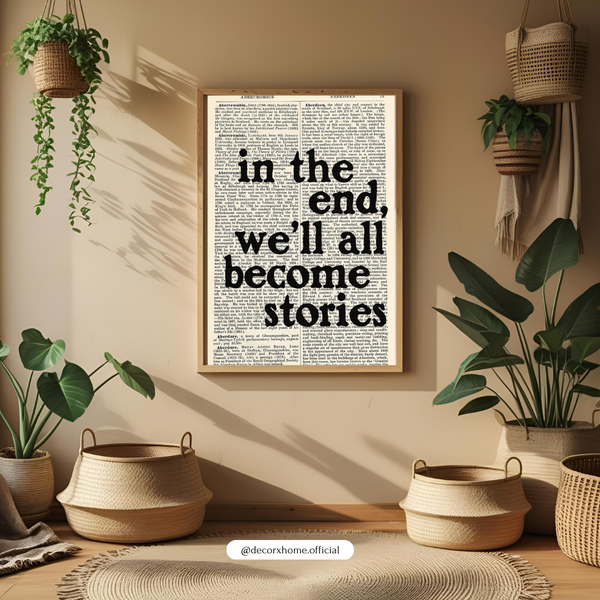 “In the End, We All Become Stories” – Inspirational Typography Wall Poster by Decorxhome