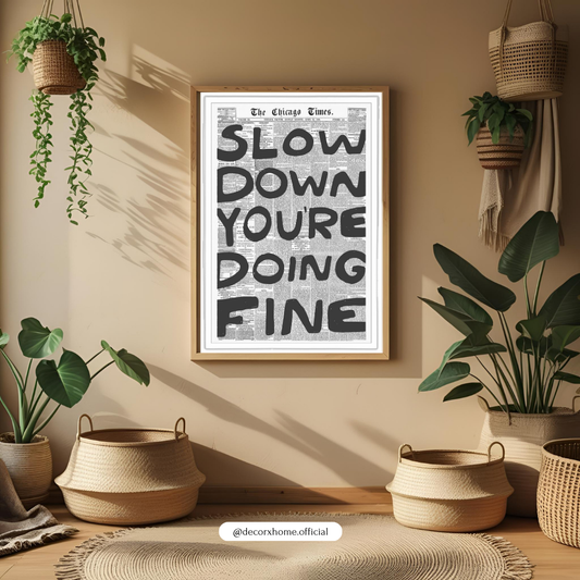 “Slow Down You’re Doing Fine” Motivational Typography Poster – Vintage Newspaper Wall Art | Decorxhome
