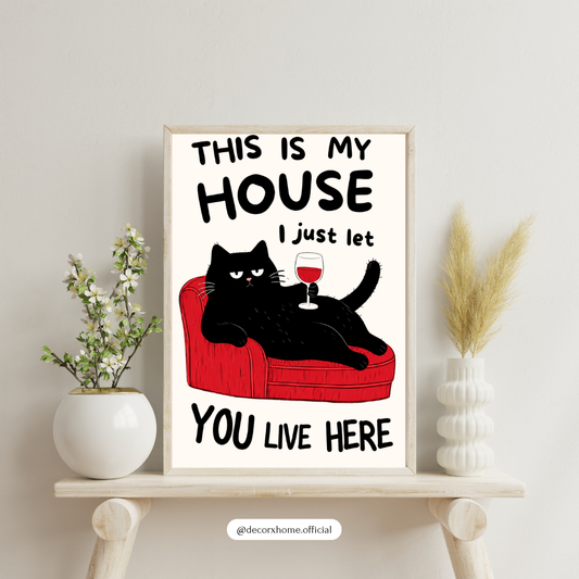 This Is My House Funny Cat Poster | Humorous Pet Wall Art by DecorxHome