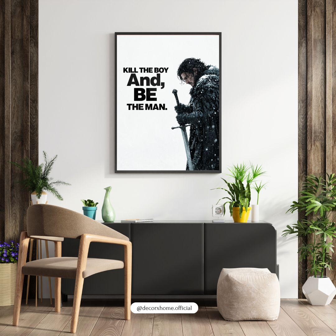 Kill the Boy, Be the Man – Jon Snow Inspirational Wall Poster | Decorexhome