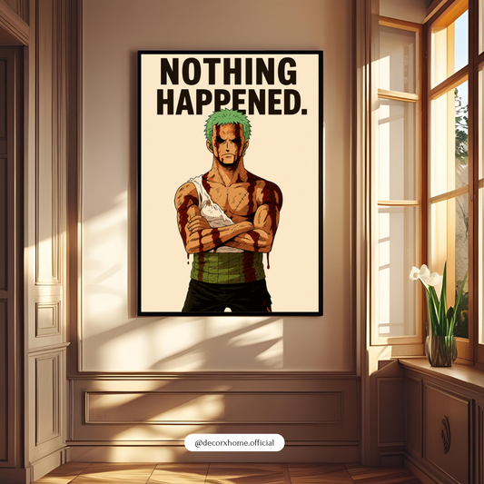 Nothing Happened. – Roronoa Zoro Anime Motivational Poster | Premium Wall Art by DecorxHome