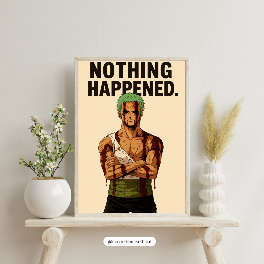 Nothing Happened. – Roronoa Zoro Anime Motivational Poster | Premium Wall Art by DecorxHome