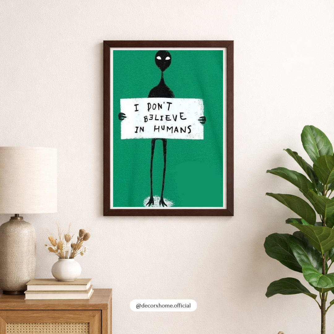 “I Don’t Believe in Humans” – Quirky Quote Wall Poster by Decorxhome