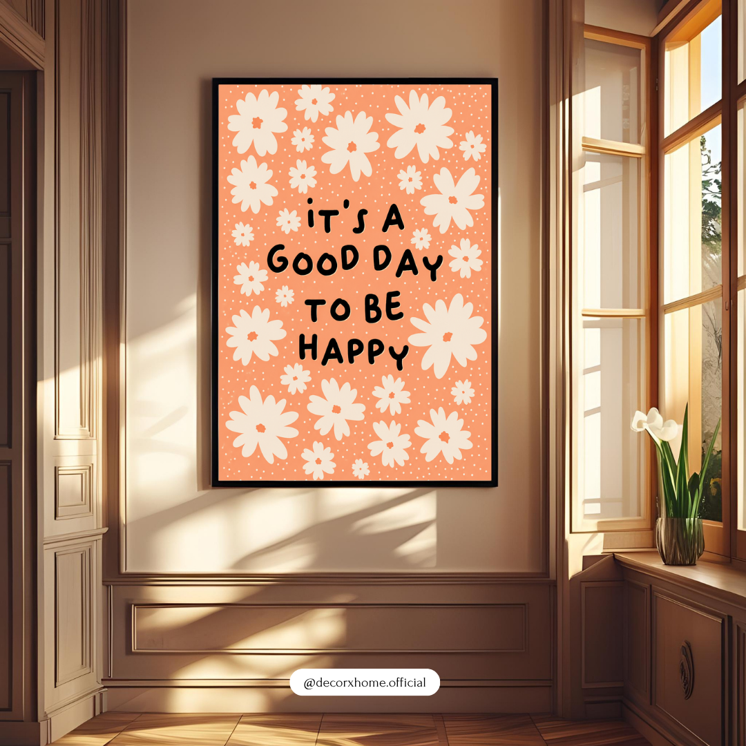 Decorxhome – It’s A Good Day To Be Happy Floral Wall Art Poster