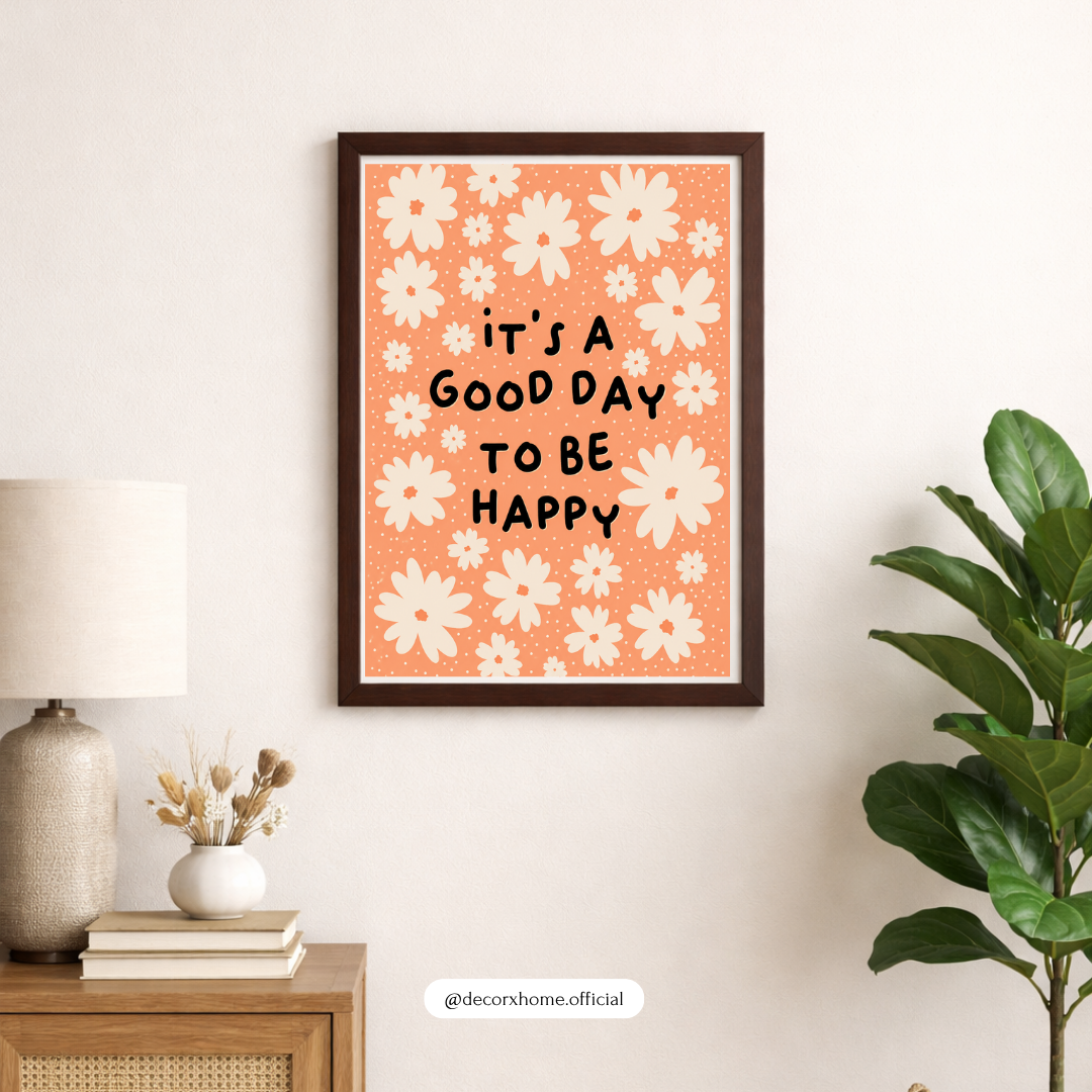 Decorxhome – It’s A Good Day To Be Happy Floral Wall Art Poster