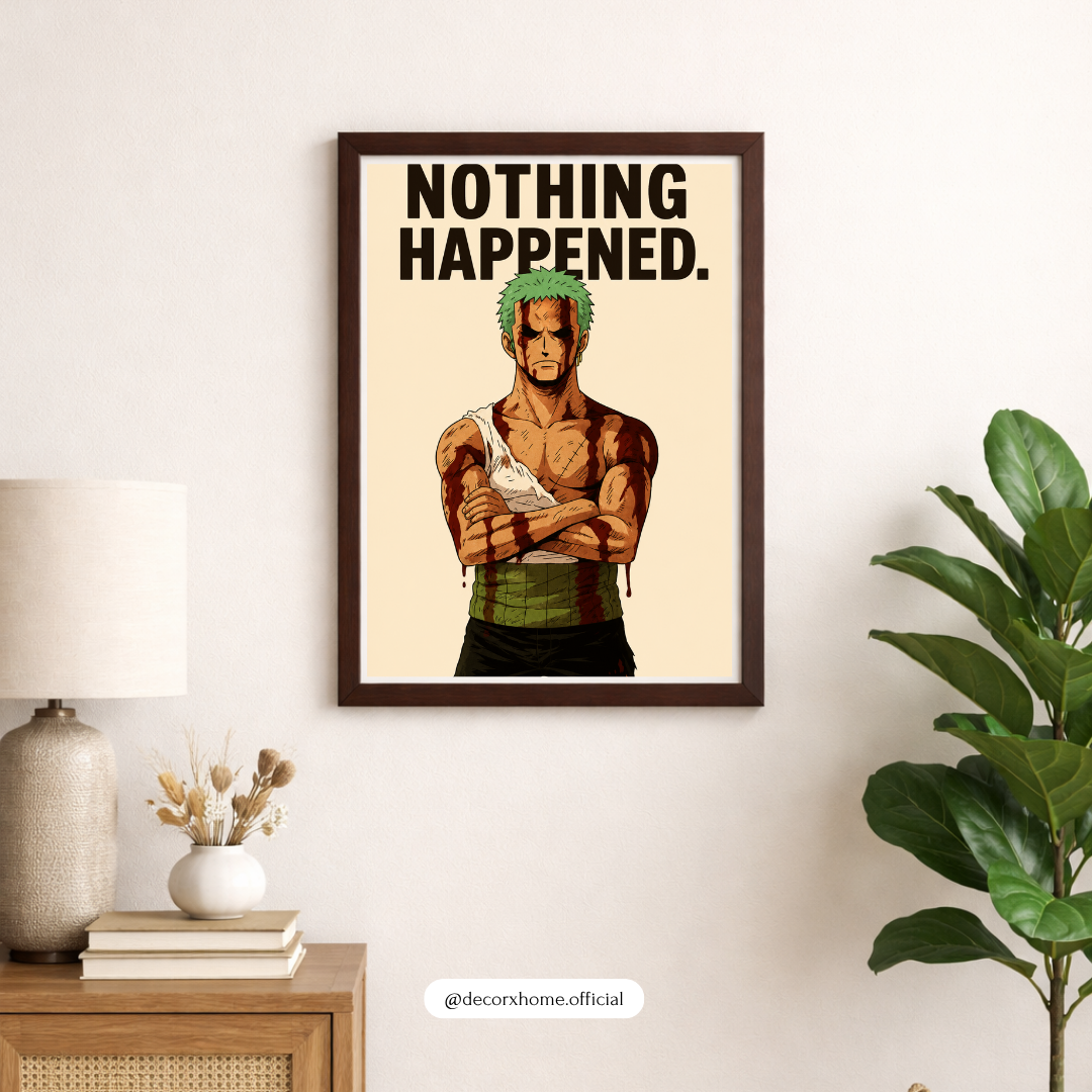 Nothing Happened. – Roronoa Zoro Anime Motivational Poster | Premium Wall Art by DecorxHome