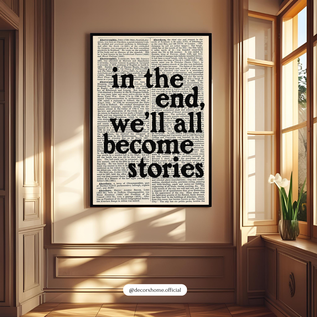 “In the End, We All Become Stories” – Inspirational Typography Wall Poster by Decorxhome