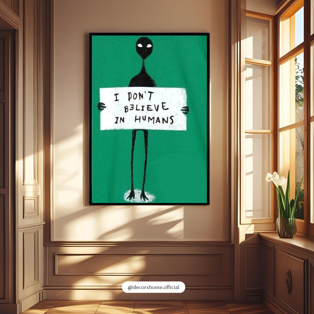 “I Don’t Believe in Humans” – Quirky Quote Wall Poster by Decorxhome