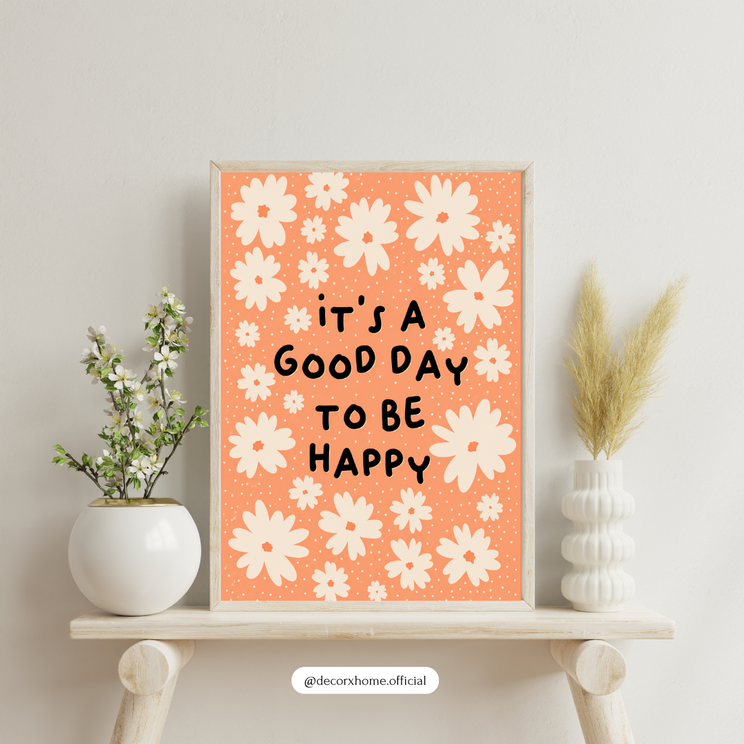Decorxhome – It’s A Good Day To Be Happy Floral Wall Art Poster