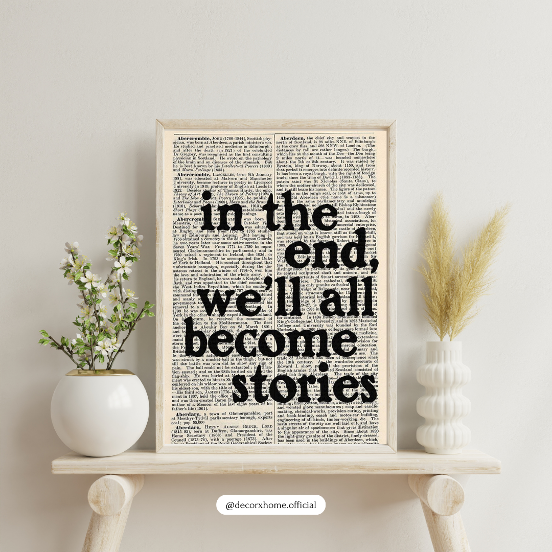 “In the End, We All Become Stories” – Inspirational Typography Wall Poster by Decorxhome
