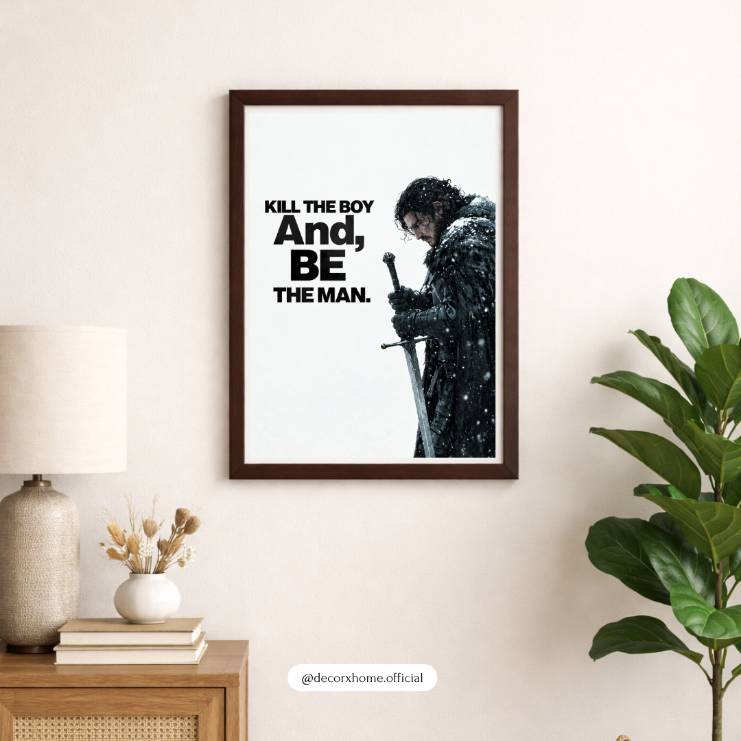 Kill the Boy, Be the Man – Jon Snow Inspirational Wall Poster | Decorexhome