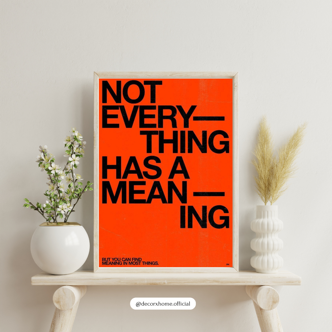 Not Everything Has a Meaning – Bold Typography Wall Poster by Decorxhome